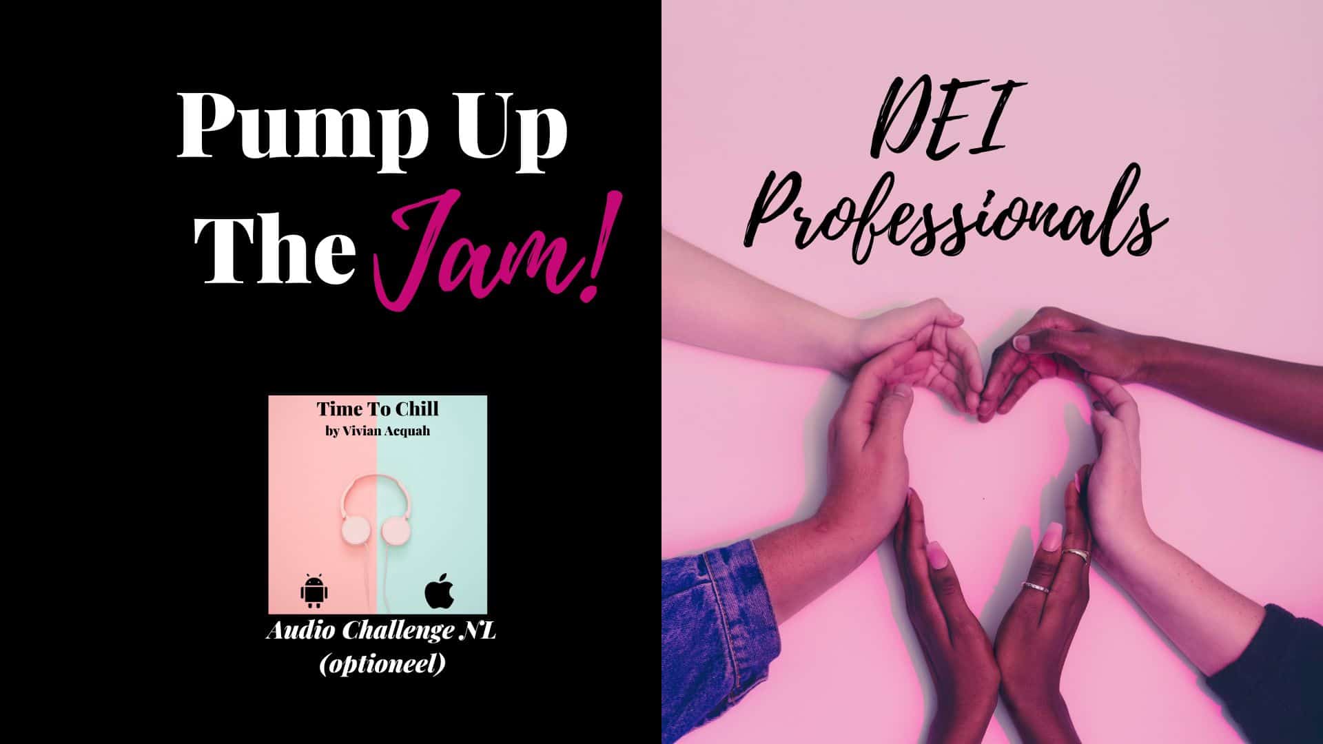 Pump Up The Jam - DEI Professionals NL Pump Up The Jam - DEI Professionals NL